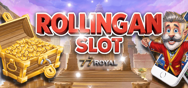 Rollingan Slot 77Royal