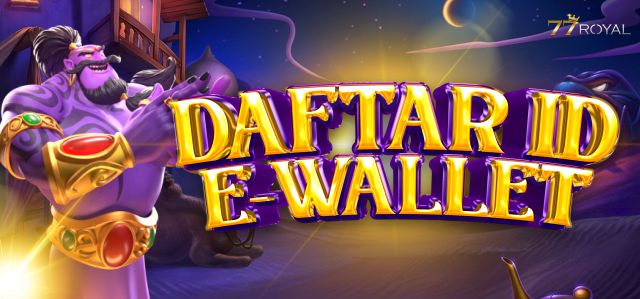 Daftar ID Ewallet 77Royal