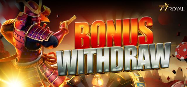 Bonus Withdraw 77Royal